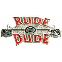 PIN-RUDE DUDE